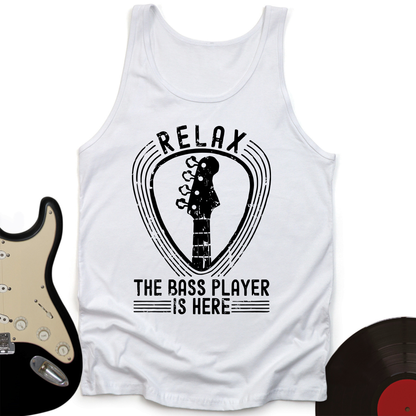 Relax The Bass Player Is Here Tank Top