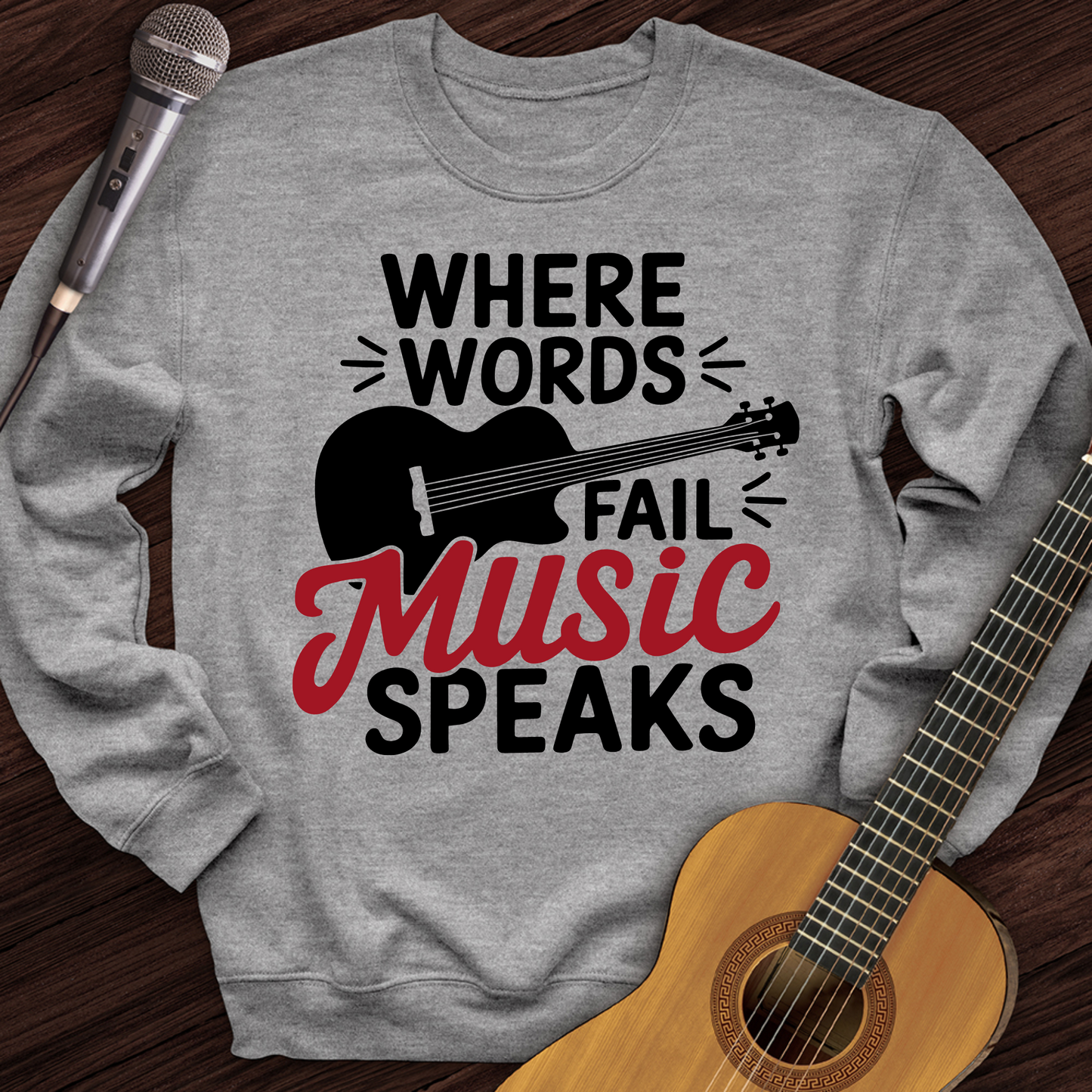 Where Words Fail Music Speaks Crewneck