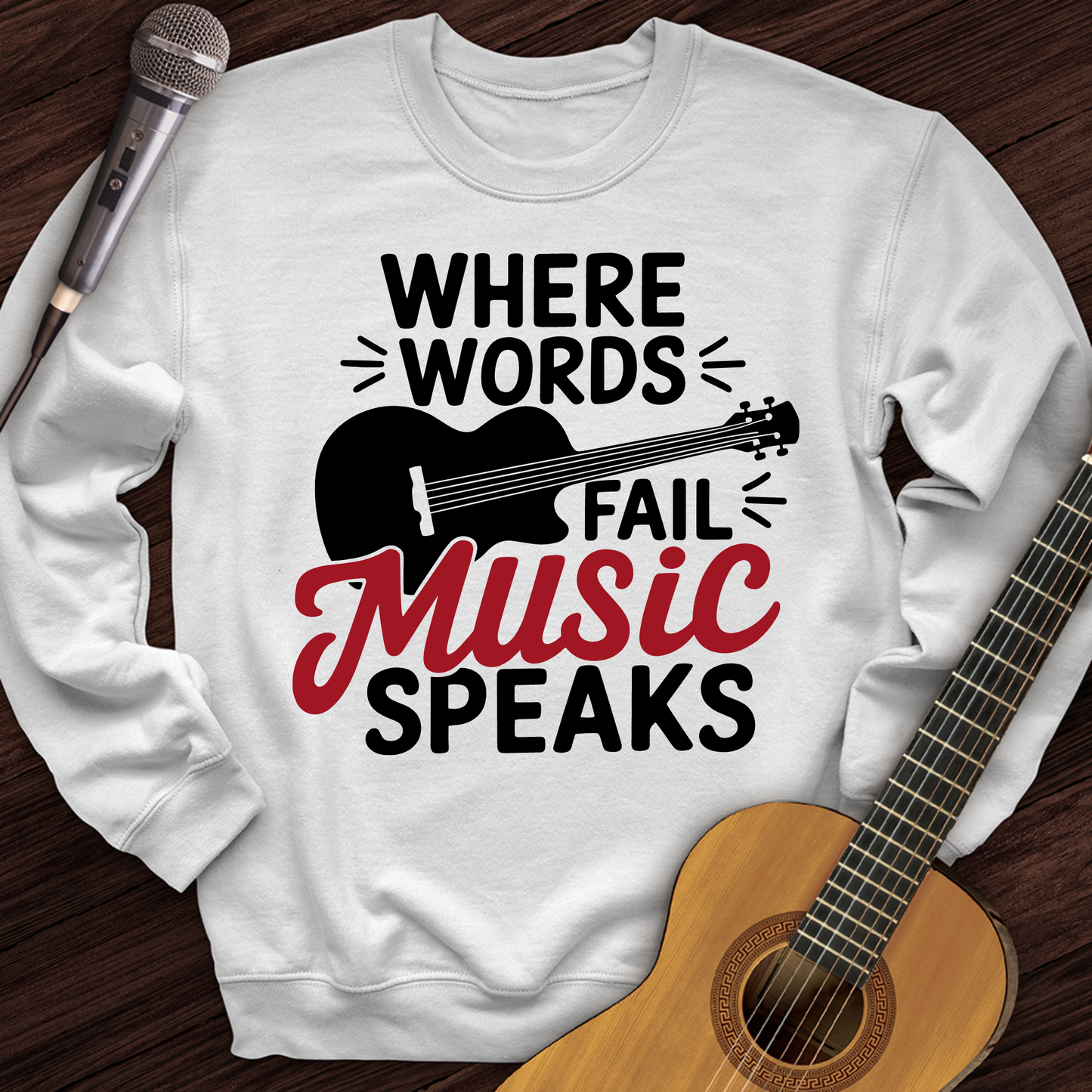 Where Words Fail Music Speaks Crewneck