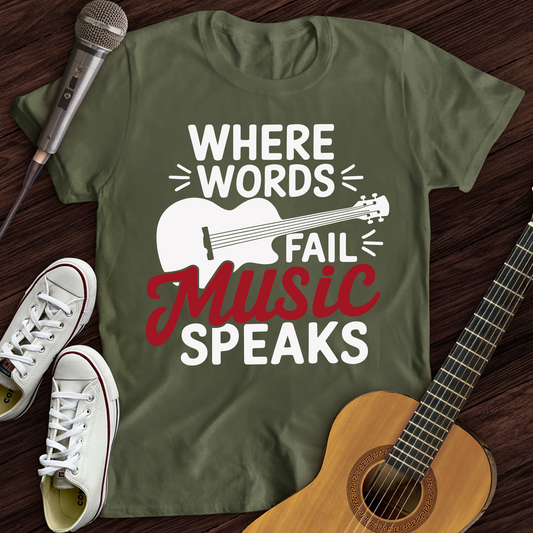 Where Words Fail Music Speaks T-Shirt