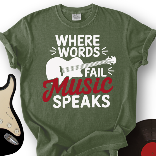 Where Words Fail Music Speaks T-Shirt
