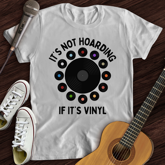 It's Not Hoarding If It's Vinyl T-Shirt