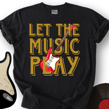 Let The Music Play T-Shirt