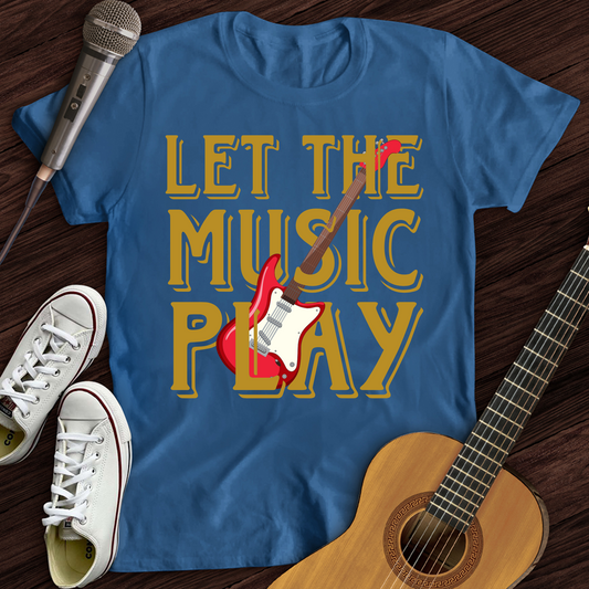 Let The Music Play T-Shirt