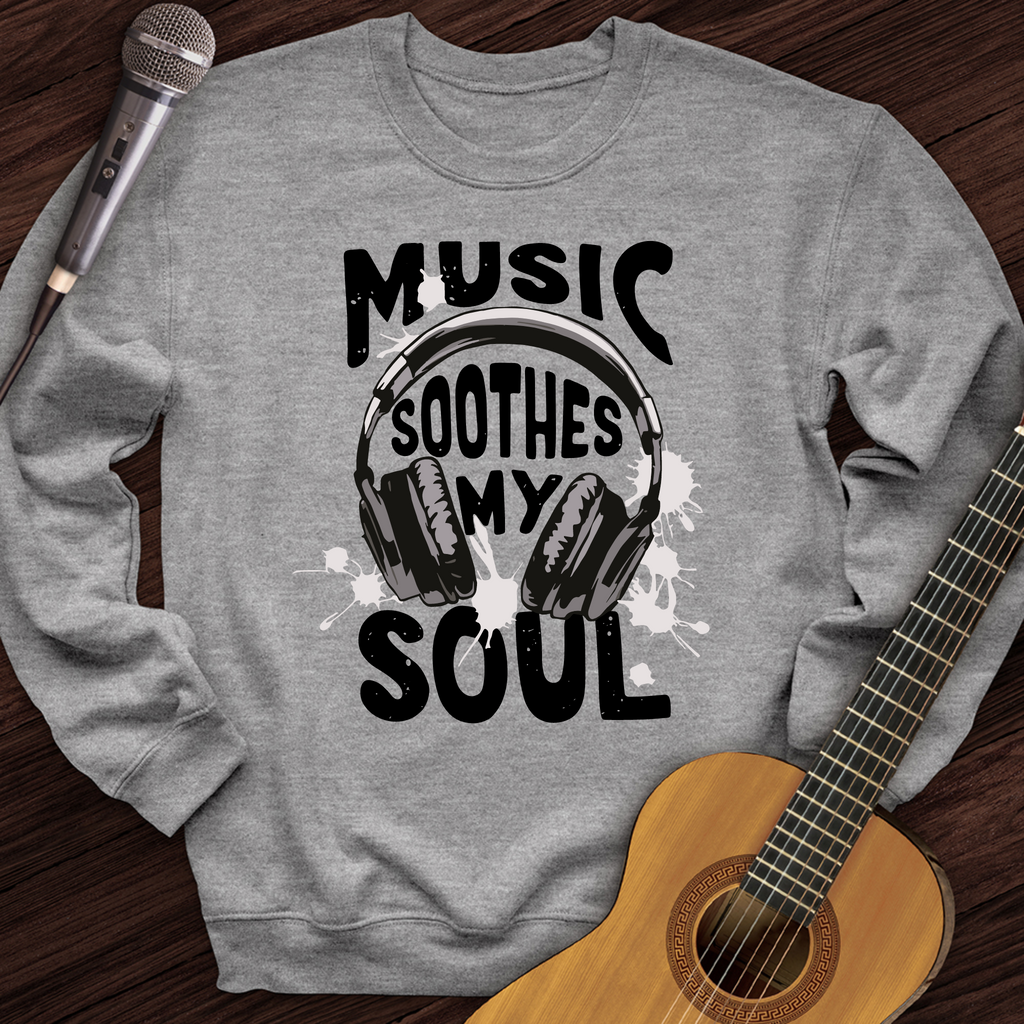 Music Soothes My Soul Crewneck