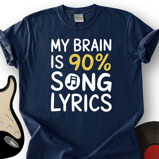 My Brain Is 90% Song Lyrics T-Shirt