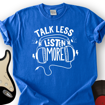 Listen More T-Shirt