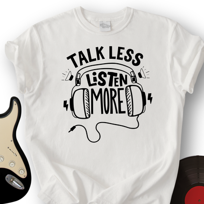 Listen More T-Shirt