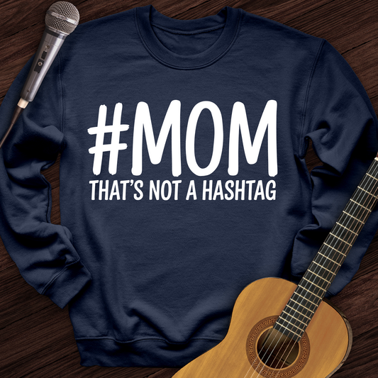 Not A Hashtag Crewneck