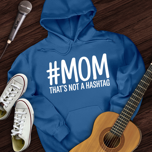 Not A Hashtag Hoodie