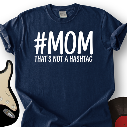 Not A Hashtag T-Shirt