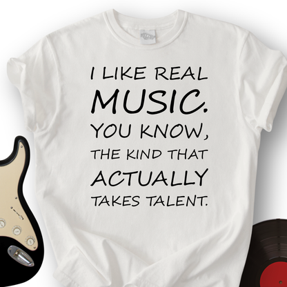 I Like Real Music T-Shirt