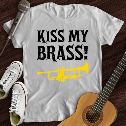 Kiss My Brass T-Shirt