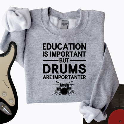 Education Is Important But Drum Is Importanter Crewneck