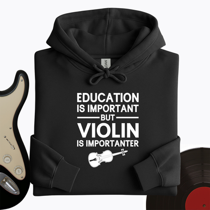 Education Is Important But Violin Is Importanter Hoodie
