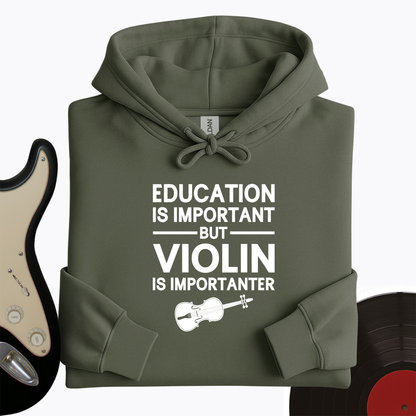 Education Is Important But Violin Is Importanter Hoodie