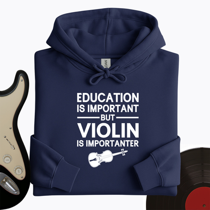 Education Is Important But Violin Is Importanter Hoodie