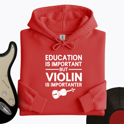Education Is Important But Violin Is Importanter Hoodie