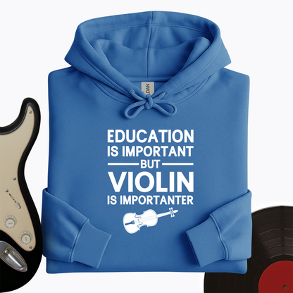 Education Is Important But Violin Is Importanter Hoodie