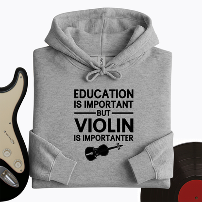 Education Is Important But Violin Is Importanter Hoodie