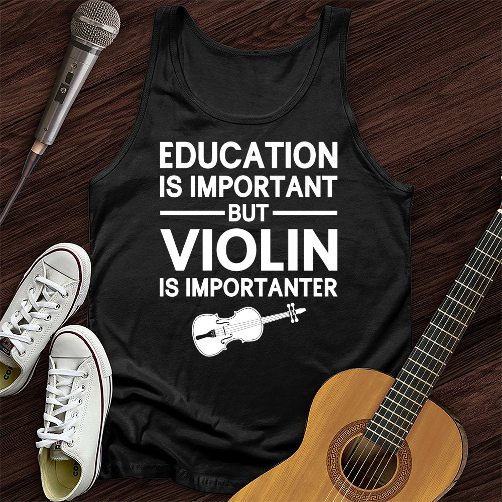 Education Is Important But Violin Is Importanter Tank Top