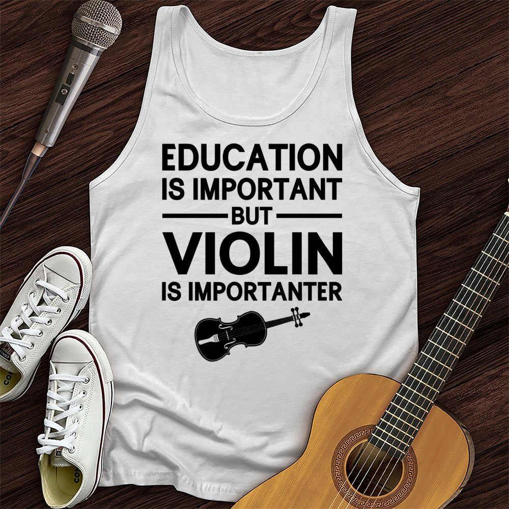 Education Is Important But Violin Is Importanter Tank Top