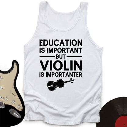 Education Is Important But Violin Is Importanter Tank Top