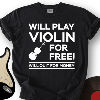 Play Violin For Free T-Shirt