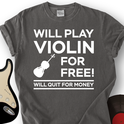 Play Violin For Free T-Shirt