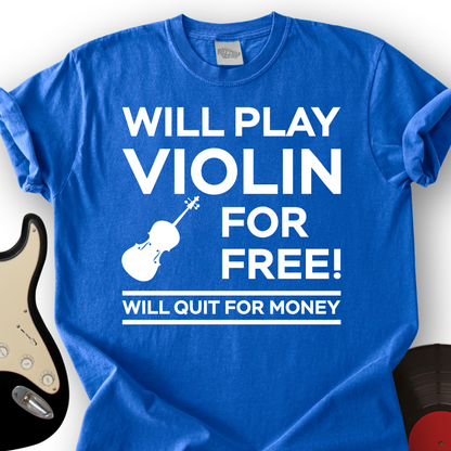 Play Violin For Free T-Shirt