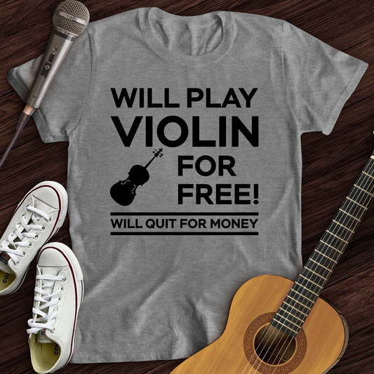 Play Violin For Free T-Shirt