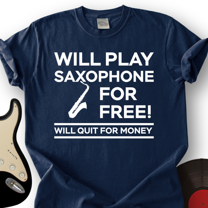 Play Saxophone For Free T-Shirt