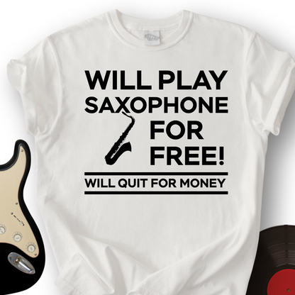 Play Saxophone For Free T-Shirt