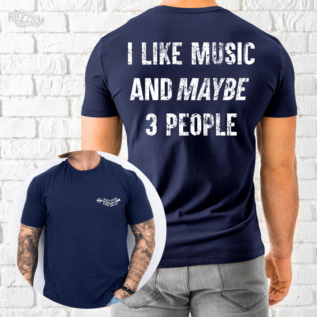 I Like Music and Maybe 3 People T-Shirt