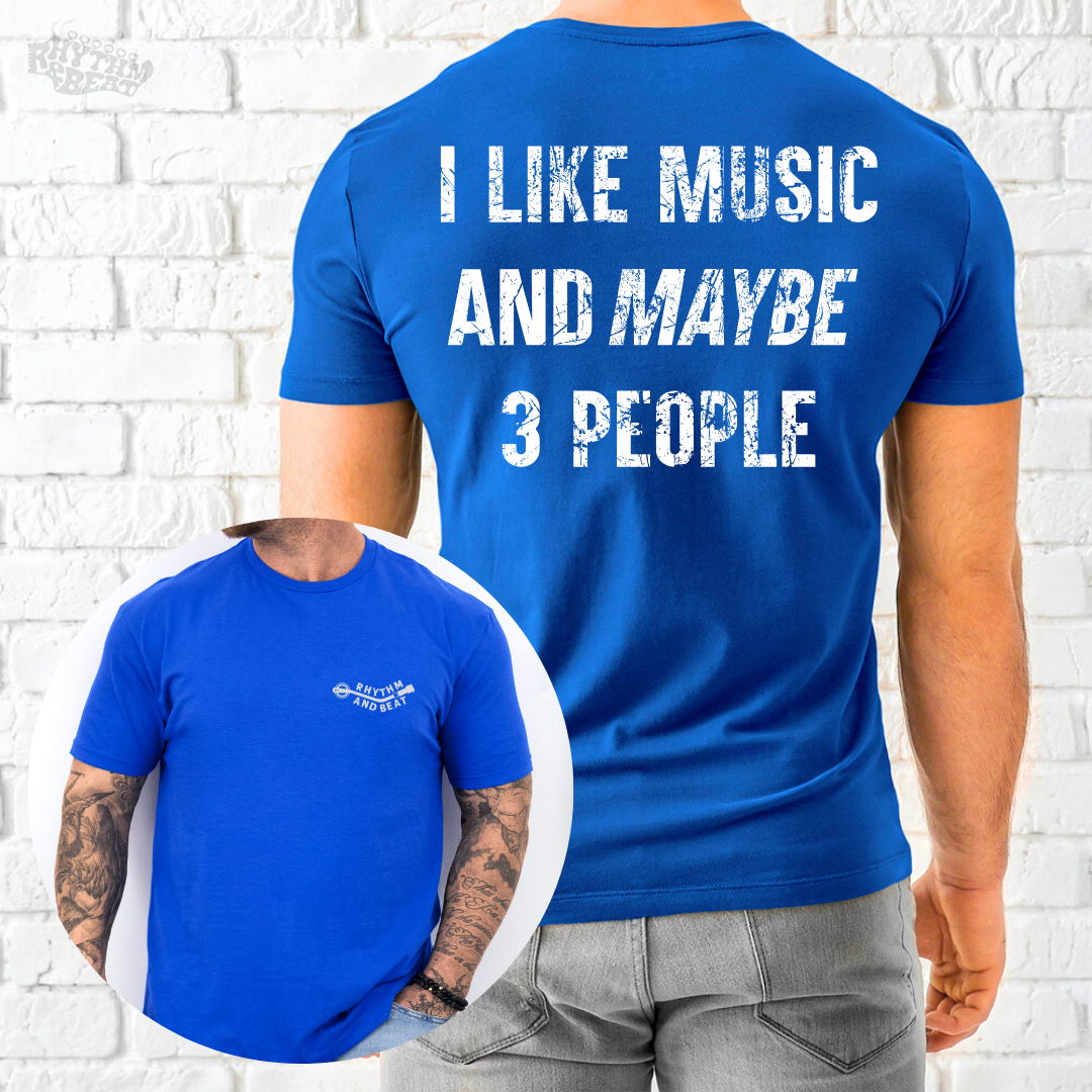 I Like Music and Maybe 3 People T-Shirt