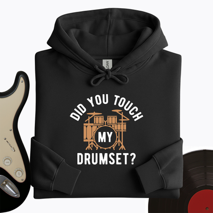 Did You Touch My Drumset Hoodie