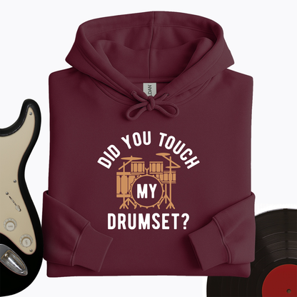 Did You Touch My Drumset Hoodie