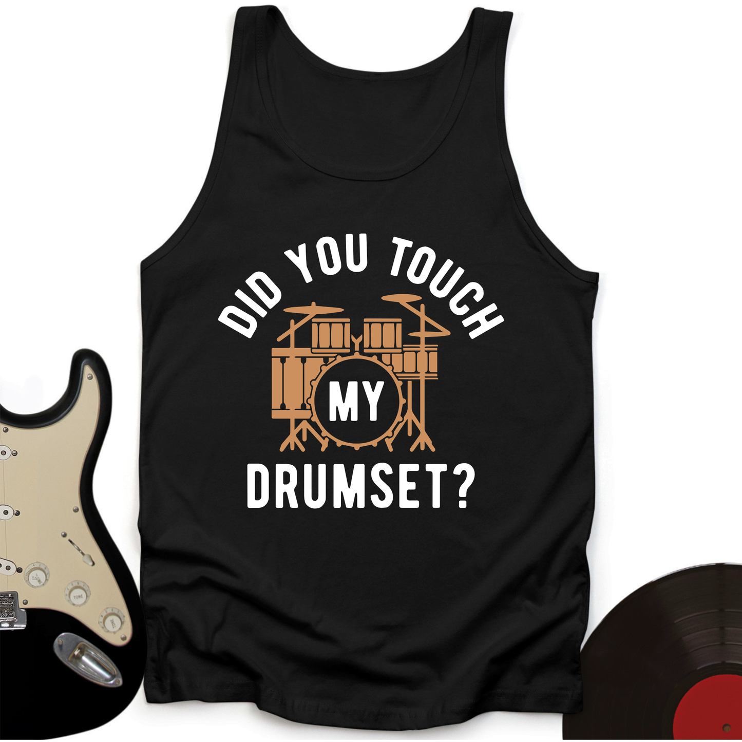 Did You Touch My Drumset Tank Top