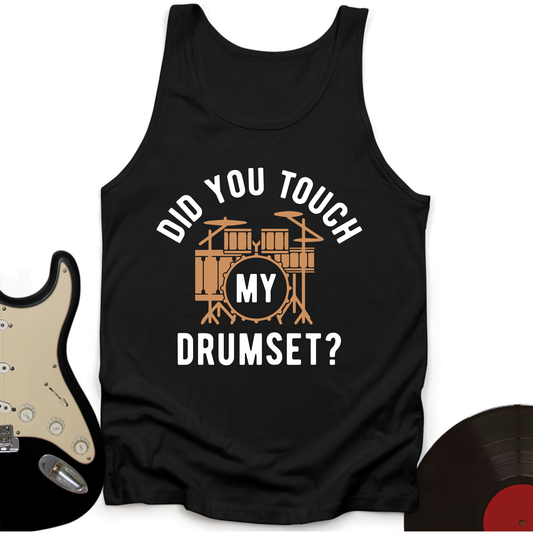 Did You Touch My Drumset Tank Top