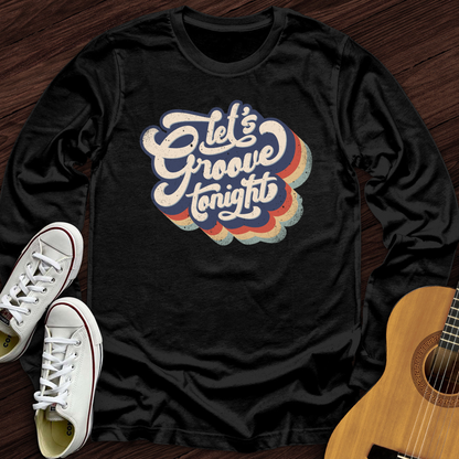 Let's Groove Tonight Long Sleeve