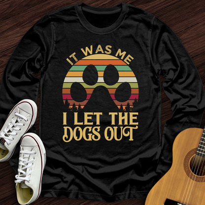 I Let The Dogs Out Long Sleeve