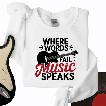 Where Words Fail Music Speaks Crewneck