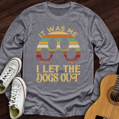 I Let The Dogs Out Long Sleeve