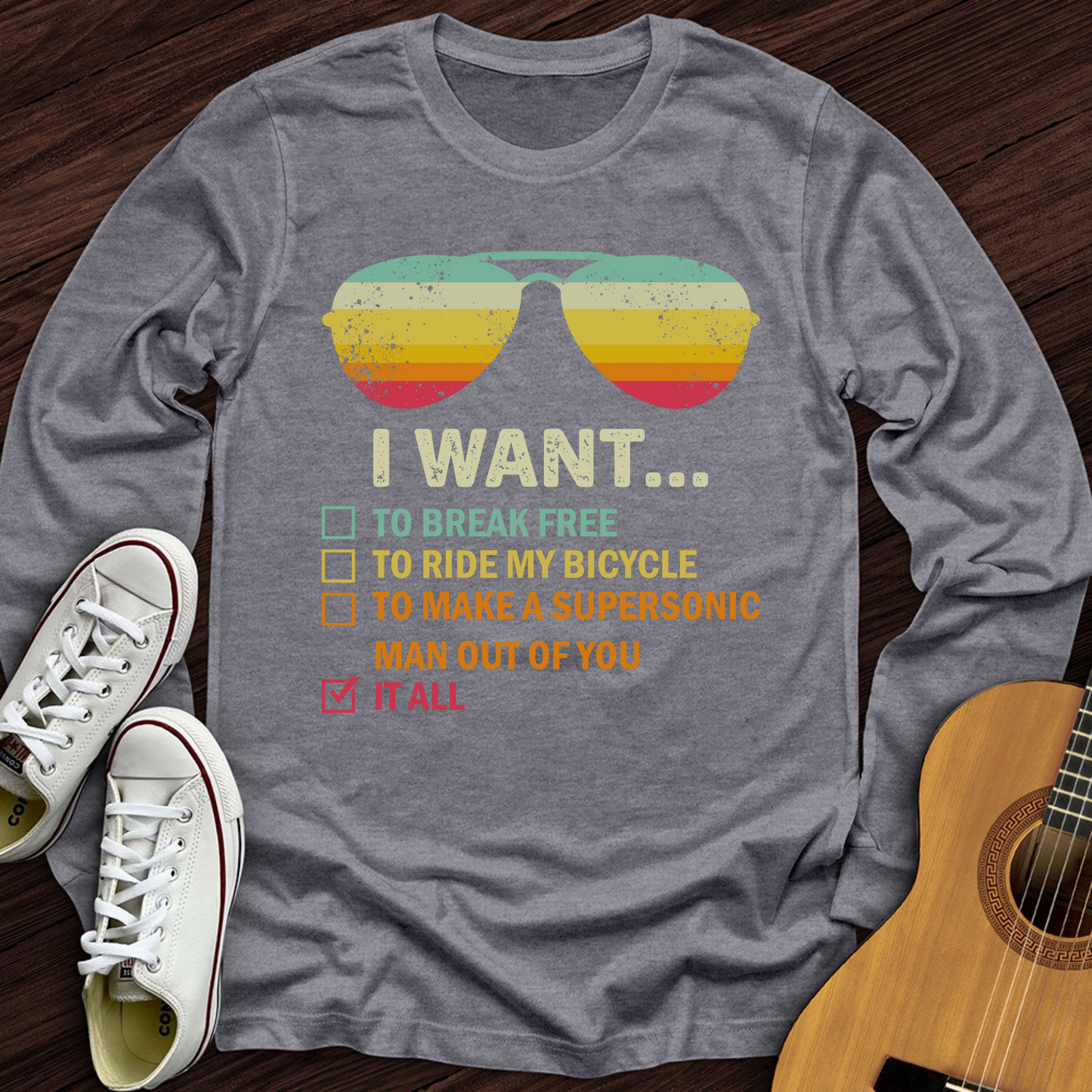 I Want It All Long Sleeve