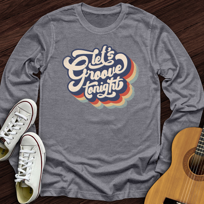 Let's Groove Tonight Long Sleeve