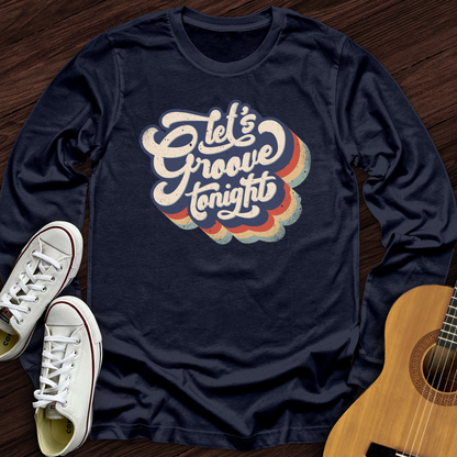 Let's Groove Tonight Long Sleeve