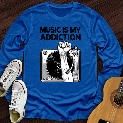 Music Is My Addiction Long Sleeve