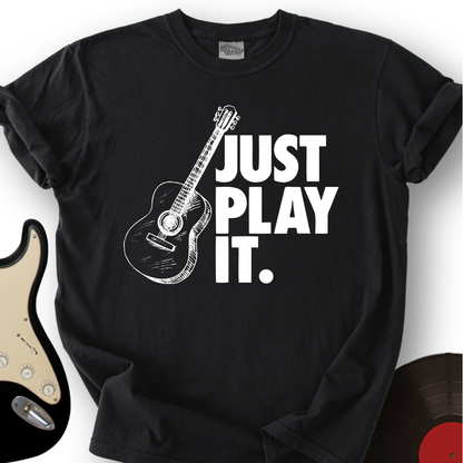 Just Play It T-Shirt