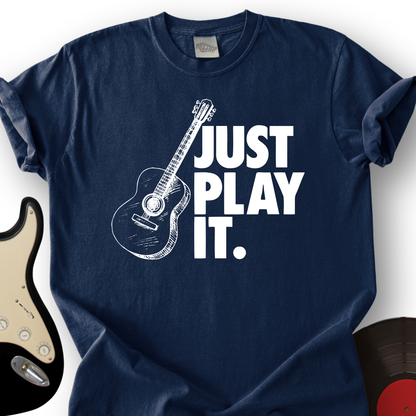 Just Play It T-Shirt