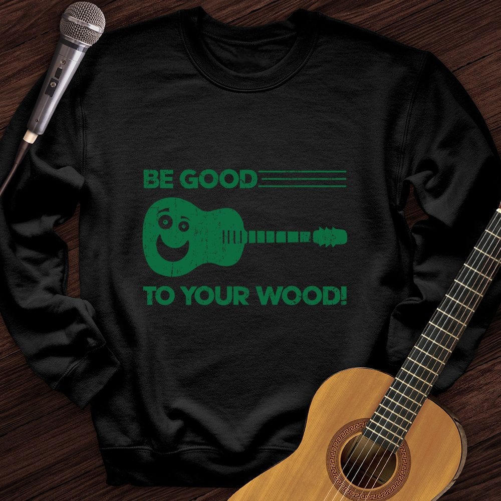 Printify Sweatshirt Black / S Be Good To Your Wood Crewneck